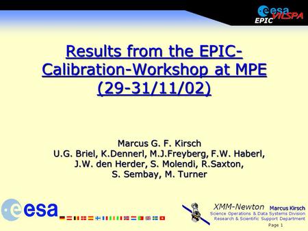 Marcus Kirsch Science Operations & Data Systems Division Research & Scientific Support Department Page 1 XMM-Newton EPIC Results from the EPIC- Calibration-Workshop.