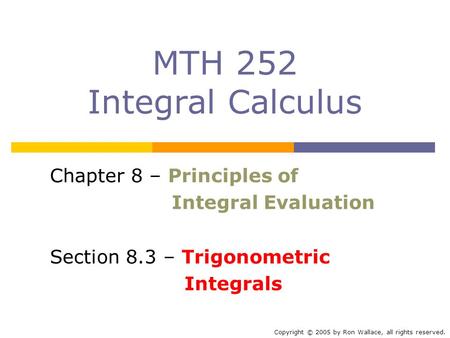 MTH 252 Integral Calculus Chapter 8 – Principles of