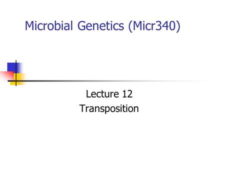 Microbial Genetics (Micr340)
