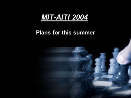 MIT-AITI 2004 Plans for this summer. Where and When Kenya oWHEN - June 7 th - July 19 th oWHERE - Alliance High school and Strathmore University Ghana.