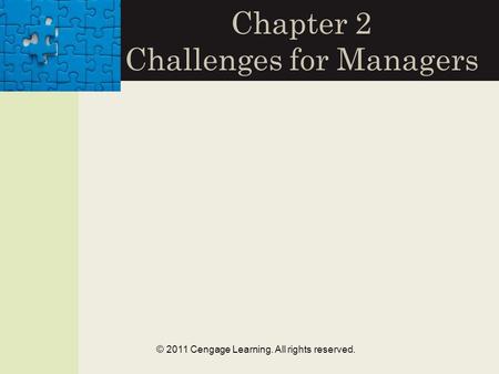 © 2011 Cengage Learning. All rights reserved. Chapter 2 Challenges for Managers.