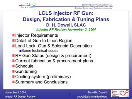 David H. Dowell Injector RF Design November 3, 2004 1 LCLS Injector RF Gun: Design, Fabrication & Tuning Plans D. H. Dowell,