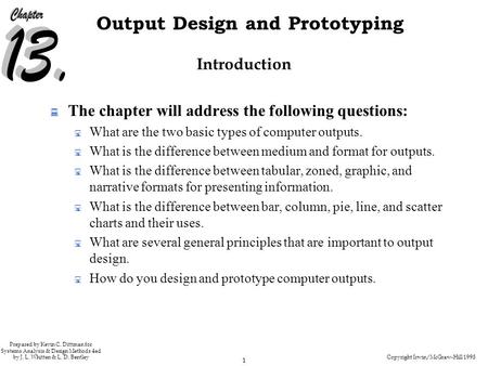 Copyright Irwin/McGraw-Hill 1998 1 Output Design and Prototyping Prepared by Kevin C. Dittman for Systems Analysis & Design Methods 4ed by J. L. Whitten.
