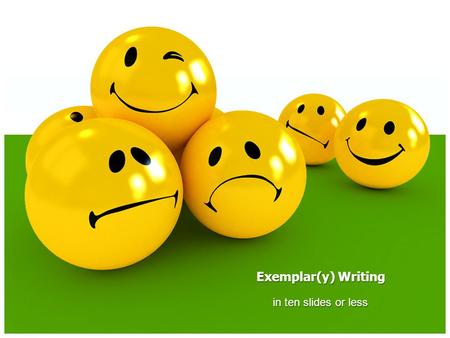 In ten slides or less Exemplar(y) Writing. Academic Writing Modular v. Integration Writing to Learn v. Writing in the Disciplines Wants v. Needs.
