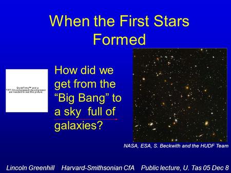 When the First Stars Formed How did we get from the “Big Bang” to a sky full of galaxies? Lincoln Greenhill Harvard-Smithsonian CfA Public lecture, U.