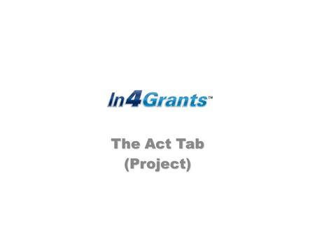 The Act Tab (Project). Please select a button to learn more. Welcome to the Project Act Tab. Here you can Add Team Members, provide and receive Feedback,