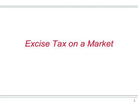 1 Excise Tax on a Market. 2 excise tax An excise tax is a tax on the seller of a product. We treat the tax as a cost of doing business. If there is no.