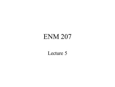 ENM 207 Lecture 5. FACTORIAL NOTATION The product of positive integers from 1 to n is denoted by the special symbol n! and read “n factorial”. n!=1.2.3….(n-2).(n-1).n.
