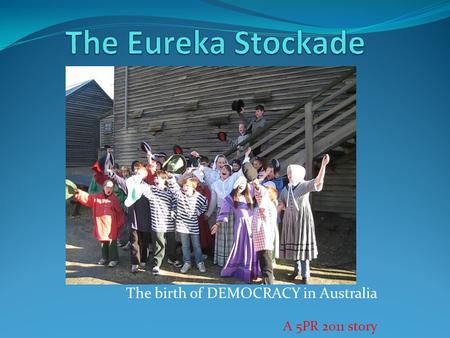 The birth of DEMOCRACY in Australia A 5PR 2011 story.