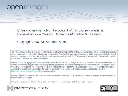 Unless otherwise noted, the content of this course material is licensed under a Creative Commons Attribution 3.0 License. Copyright 2008, Dr. Stephen Bayne.
