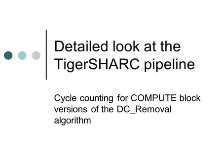 Detailed look at the TigerSHARC pipeline Cycle counting for COMPUTE block versions of the DC_Removal algorithm.