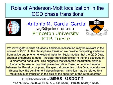 Role of Anderson-Mott localization in the QCD phase transitions Antonio M. García-García Princeton University ICTP, Trieste We investigate.