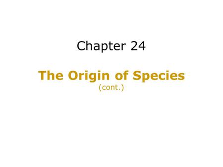 Chapter 24 The Origin of Species (cont.). Questions to ponder Natural hybridization is common and hybrids are not uniformly unfit, they are genotypic.