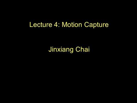 Lecture 4: Motion Capture Jinxiang Chai. Outline Mocap history Mocap technologies Mocap pipeline Mocap Data Mocap Challenges.