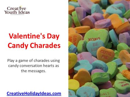 Valentine's Day Candy Charades Play a game of charades using candy conversation hearts as the messages. CreativeHolidayIdeas.com.