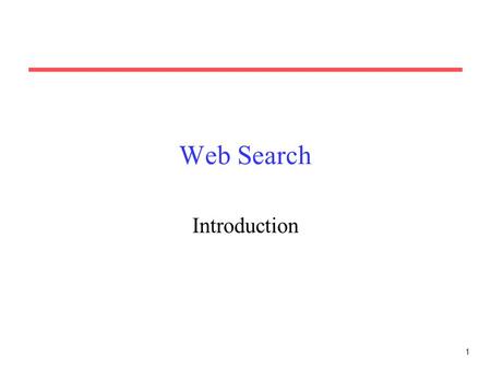 1 Web Search Introduction. 2 The World Wide Web Developed by Tim Berners-Lee in 1990 at CERN to organize research documents available on the Internet.
