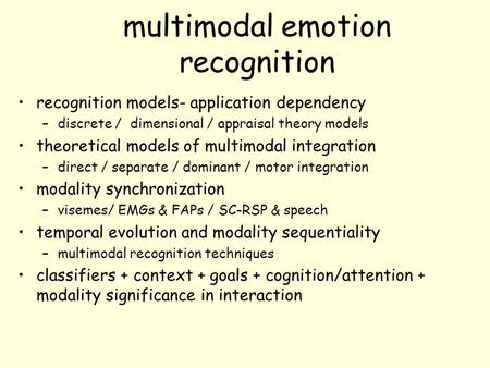 Multimodal emotion recognition recognition models- application dependency –discrete / dimensional / appraisal theory models theoretical models of multimodal.