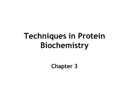 Techniques in Protein Biochemistry Chapter 3. Problem: isolation & analysis of protein or aa found in cell Assumption: can somehow analyze for wanted.
