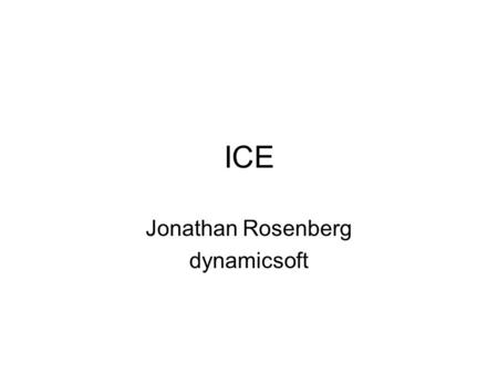 ICE Jonathan Rosenberg dynamicsoft. Issue 1: Port Restricted Flow This case does not work well with ICE right now Race condition –Works if message 13.