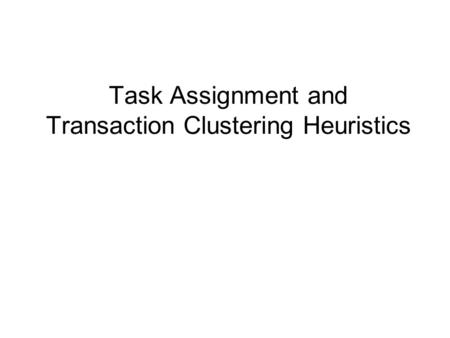 Task Assignment and Transaction Clustering Heuristics.