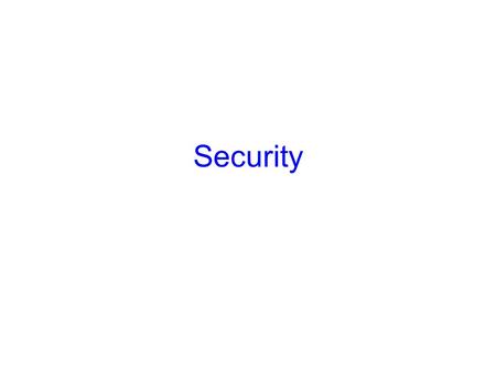 Security. 2 Security in the real world Security decisions based on: –Value, Locks, Police Some observations: –Not all locks are the same –People pay for.