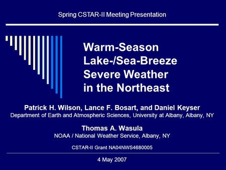 Warm-Season Lake-/Sea-Breeze Severe Weather in the Northeast Patrick H. Wilson, Lance F. Bosart, and Daniel Keyser Department of Earth and Atmospheric.