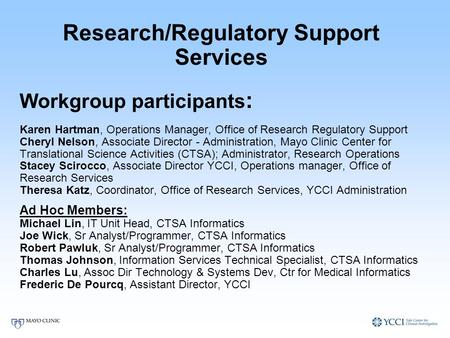 Research/Regulatory Support Services Workgroup participants : Karen Hartman, Operations Manager, Office of Research Regulatory Support Cheryl Nelson, Associate.
