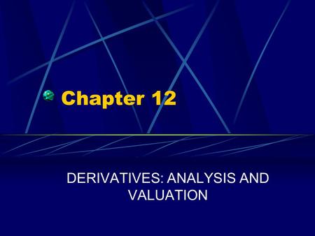 DERIVATIVES: ANALYSIS AND VALUATION