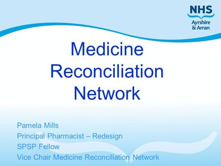 Medicine Reconciliation Network Pamela Mills Principal Pharmacist – Redesign SPSP Fellow Vice Chair Medicine Reconciliation Network.