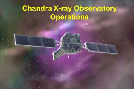 CXC Chandra X-ray Observatory Operations. CXC Overview 1. Mission and Observatory Description 2. Chandra Operations 3. Chandra X-ray Center Architecture.