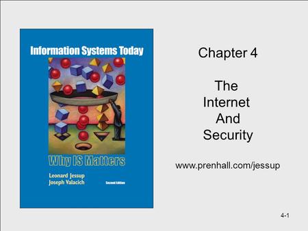 4-1 Chapter 4 The Internet And Security www.prenhall.com/jessup.