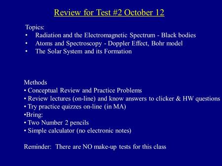 Review for Test #2 October 12 Topics: Radiation and the Electromagnetic Spectrum - Black bodies Atoms and Spectroscopy - Doppler Effect, Bohr model The.