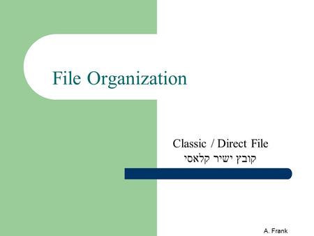 A. Frank File Organization Classic / Direct File קובץ ישיר קלאסי.