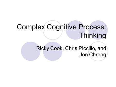 Complex Cognitive Process: Thinking Ricky Cook, Chris Piccillo, and Jon Chreng.