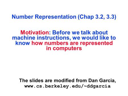 The slides are modified from Dan Garcia,