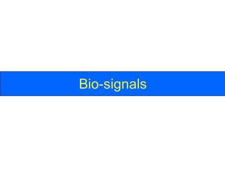 Bio-signals.