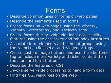 Forms Describe common uses of forms on web pages