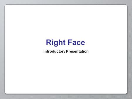 Right Face Introductory Presentation. Opening Activity How can you use this to make a right turn program? This is your program from Full Speed Ahead to.