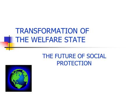 TRANSFORMATION OF THE WELFARE STATE THE FUTURE OF SOCIAL PROTECTION.