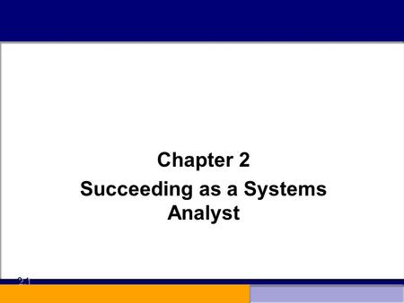 Chapter 2 Succeeding as a Systems Analyst