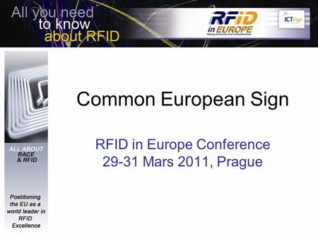 Common European Sign RFID in Europe Conference 29-31 Mars 2011, Prague.