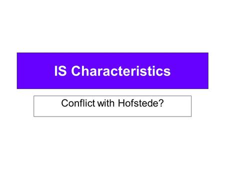 IS Characteristics Conflict with Hofstede?. Agenda  Hofstede’s Dimensions  Cougar and Zawacki’s Work  Background, Hertzberg, Job Motivation  Potential.
