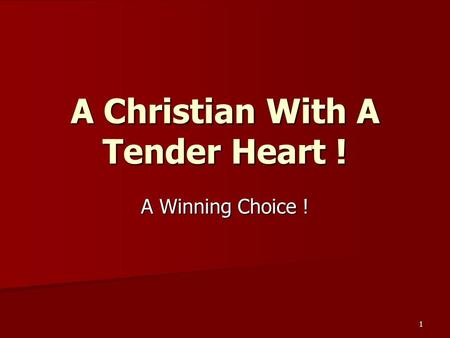 1 A Christian With A Tender Heart ! A Winning Choice !