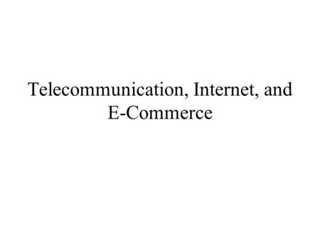 Telecommunication, Internet, and E-Commerce. Communication Channel Media Bandwidth: The speed at which information is transmitted over a communication.