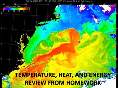 TEMPERATURE, HEAT, AND ENERGY REVIEW FROM HOMEWORK.