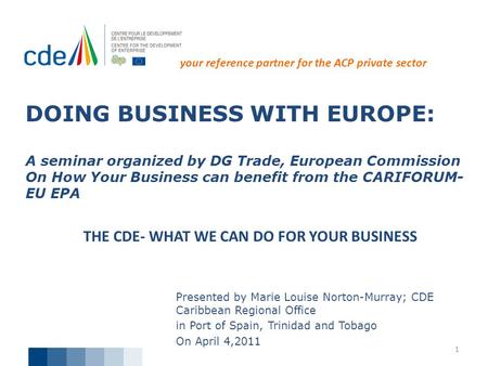 DOING BUSINESS WITH EUROPE: A seminar organized by DG Trade, European Commission On How Your Business can benefit from the CARIFORUM- EU EPA Presented.