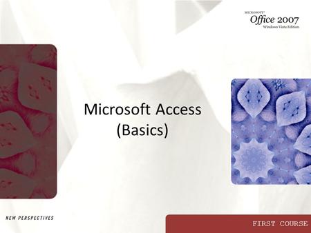 FIRST COURSE Microsoft Access (Basics). XP Objectives Define the terms field, record, table, relational database, primary key, and foreign key. Learn.