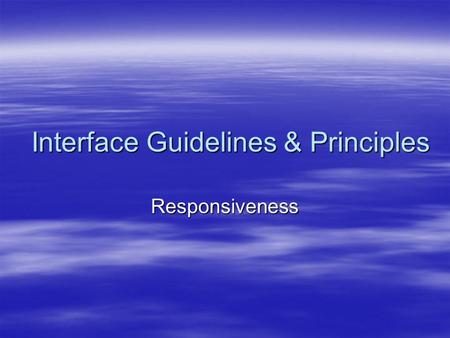 Interface Guidelines & Principles Responsiveness.