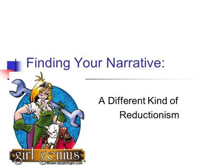 Finding Your Narrative: A Different Kind of Reductionism.