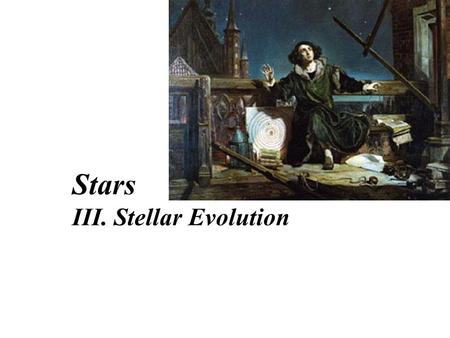 Stars III. Stellar Evolution. 内容要求 鉴于本科生同学未预修《量子力学》、《统 计力学》和《广义相对论》，如下章节仅作 为选修内容： Sections 4.2.1, 4.2.2 ， 4.2.3 （仅需了解简并 压不依赖于温度； Chandra 极限概念）， 4.4.2.